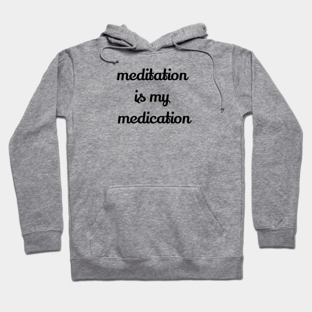 Meditation Is My Medication Hoodie by Jitesh Kundra